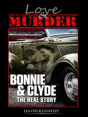 cover image of Love & Murder the Lives and Crimes of Bonnie and Clyde